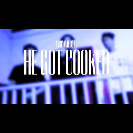 He Got Cooked | Boomplay Music