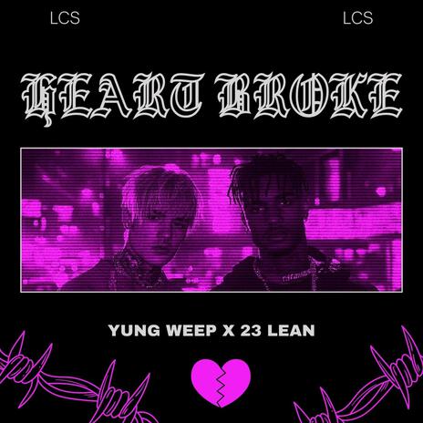 HEART BROKE ft. yung weep & 23 Lean