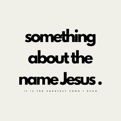 Something About the Name Jesus (Rendition) | Boomplay Music