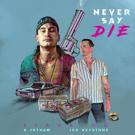 Never Say Die ft. Leo Keystone | Boomplay Music