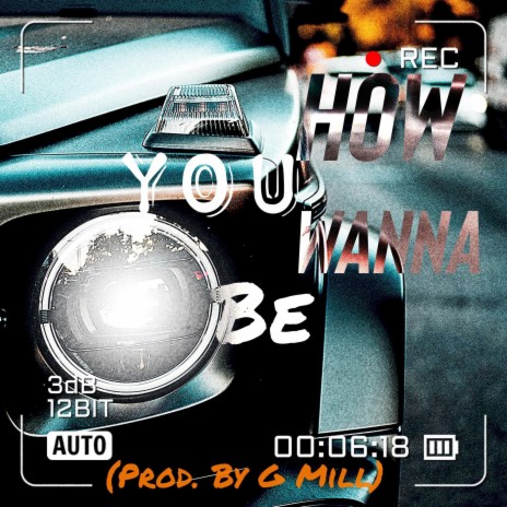 How You Wanna Be | Boomplay Music