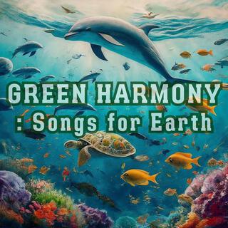 GREEN HARMONY: Songs for Earth