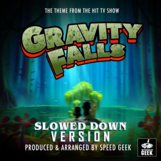 Gravity Falls Main Theme (From Gravity Falls) (Slowed Down Version)