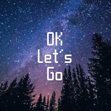 OK Let's Go (Tik Tok version) | Boomplay Music