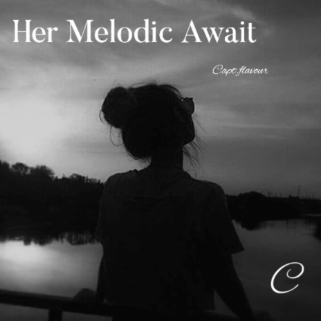 Her Melodic Await