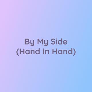 By My Side (Hand In Hand)