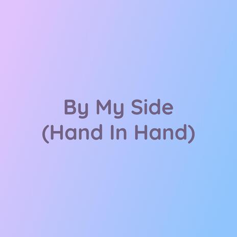 By My Side (Hand In Hand)