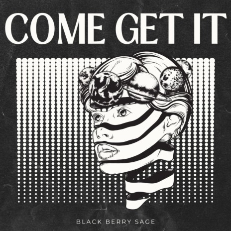 Come Get It ft. Black Berry Sage | Boomplay Music
