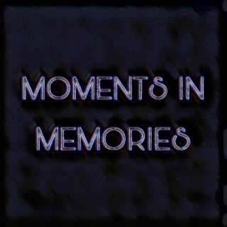 Moments in Memories