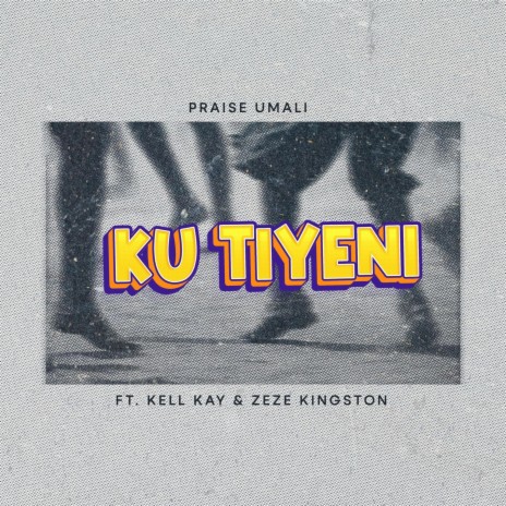 Ku Tiyeni ft. Kell Kay & Zeze Kingston | Boomplay Music
