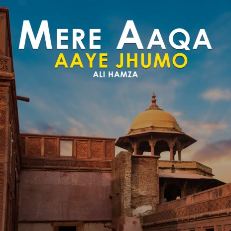 Mere Aaqa Aaye Jhumo | Boomplay Music