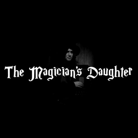 The magician's daughter | Boomplay Music