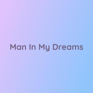 Man In My Dreams