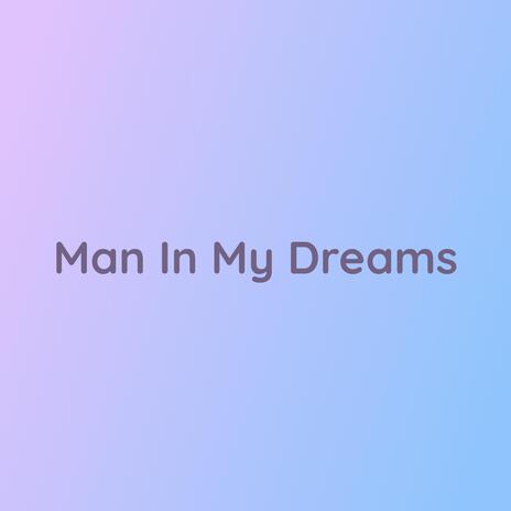 Man In My Dreams