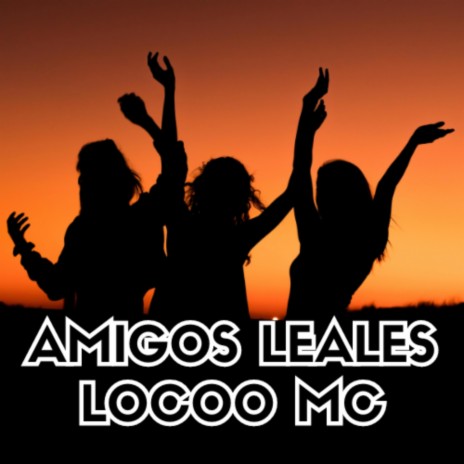 AMIGOS LEALES | Boomplay Music