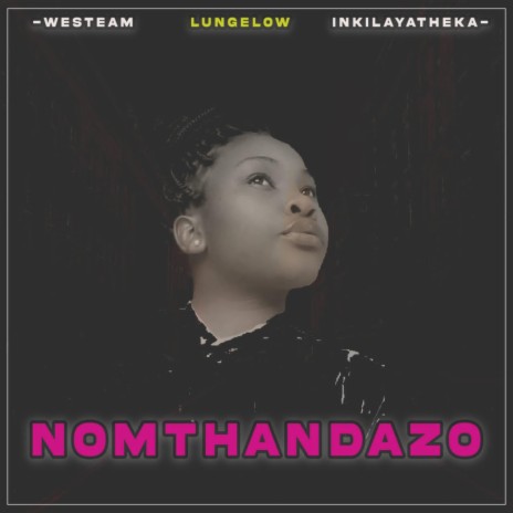 NOMTHANDAZO ft. LUNGELOW & INKILAYITHEKA | Boomplay Music