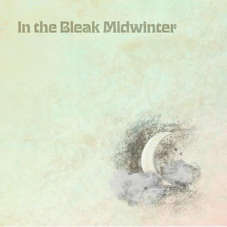 In the Bleak Midwinter | Boomplay Music