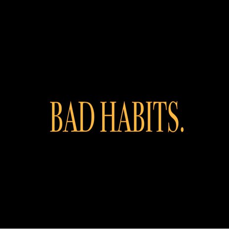 Bad Habits | Boomplay Music