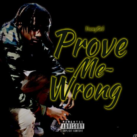 Prove Me Wrong ft. LilKam2Turnt | Boomplay Music