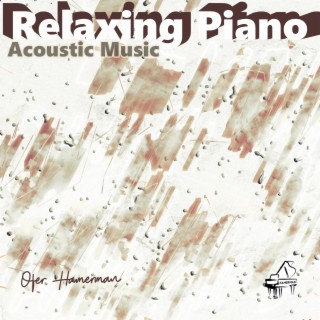 Relaxing Piano Acoustic Music