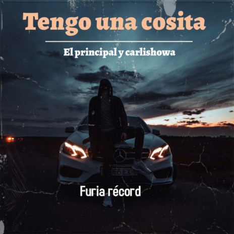 Tengo Una Cosita ft. El Principal & Carlishowa | Boomplay Music
