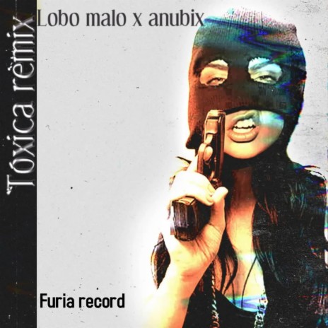 Toxica (Remix) ft. Lobo Malo & Anübix | Boomplay Music