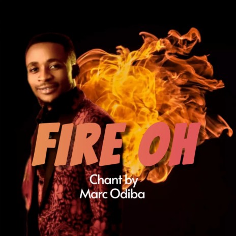 FIRE OH (Chant) ft. Marc Odiba