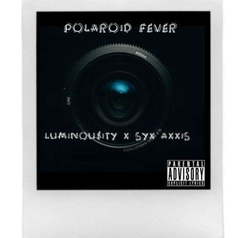Polaroid Fever ft. LUMINOU$ITY | Boomplay Music