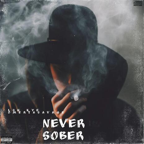 Never Sober ft. OmertaSavage | Boomplay Music