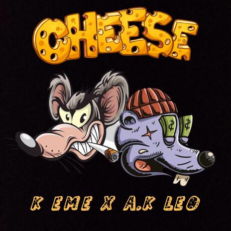 Cheese ft. A.k Leo | Boomplay Music