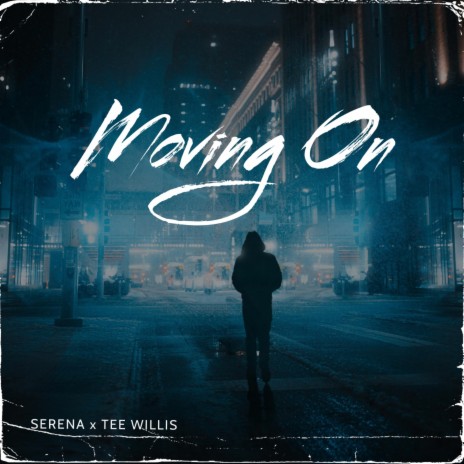 Moving On ft. Tee Willis | Boomplay Music