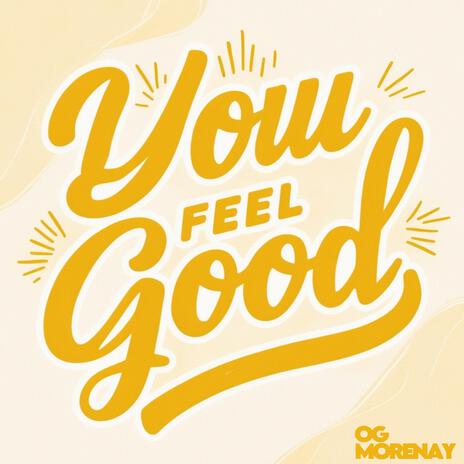 You Feel Good | Boomplay Music