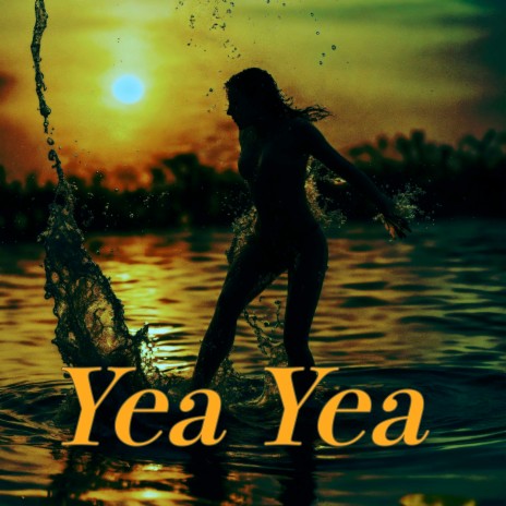 Yea Yea | Boomplay Music