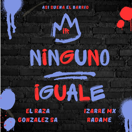 Ninguno Iguale ft. Gonzalez SA, Radame & Izarre MX | Boomplay Music