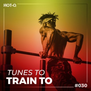 Tunes To Train To 030
