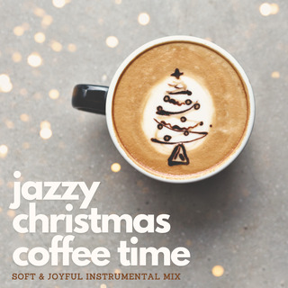 Jazzy Christmas Coffee Time (Joyful Instrumental Mix)