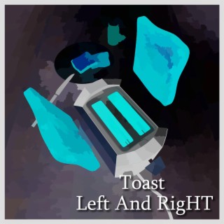 Toast Left And RigHT