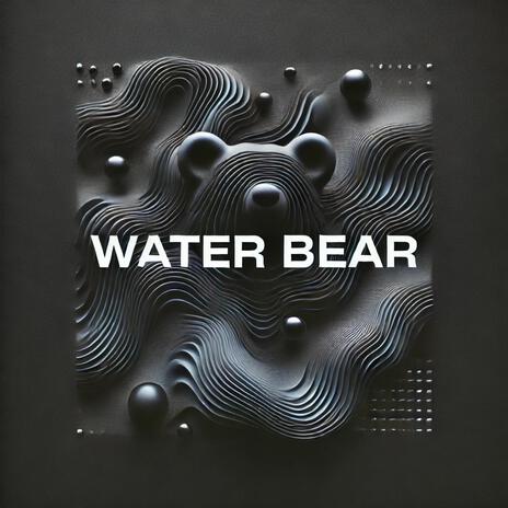 Water Bear | Boomplay Music