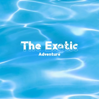 The Exotic Water Adventure