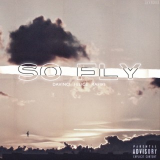 So Fly ft. Felice & Rafiki lyrics | Boomplay Music