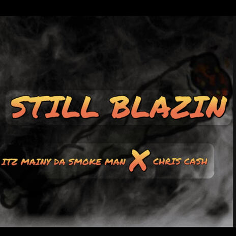 STILL BLAZIN ft. CHRIS CASH | Boomplay Music