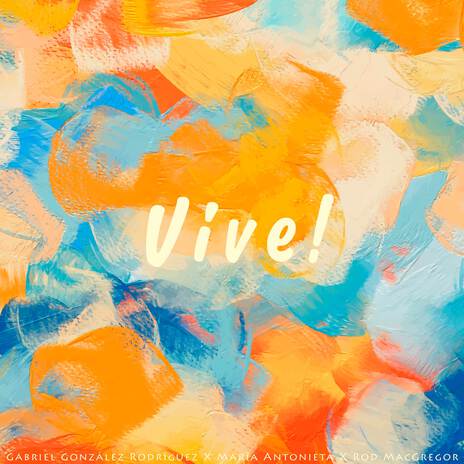 Vive! ft. María Antonieta & Rod MacGregor | Boomplay Music