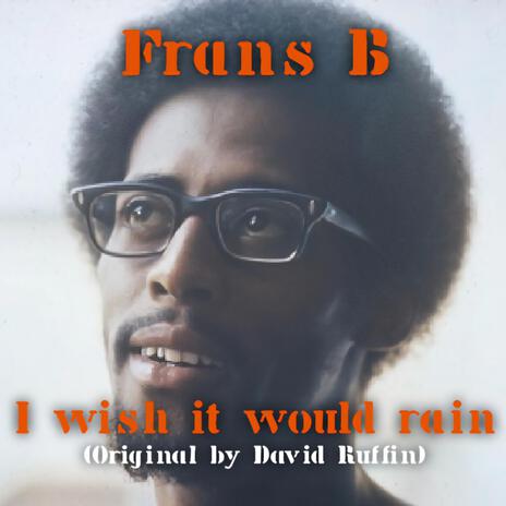 I wish it would rain(Original by David Ruffin) | Boomplay Music