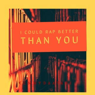 I Could Rap Better than you (Freestyle Version)