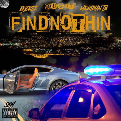 Find Nothin' ft. bucket & Meridian TB | Boomplay Music