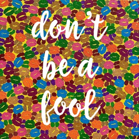 Don't Be a Fool