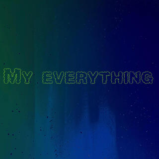 my everthing