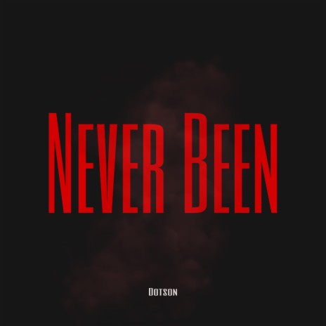Never Been | Boomplay Music