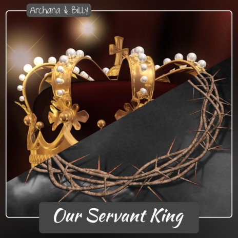 Our Servant King | Boomplay Music