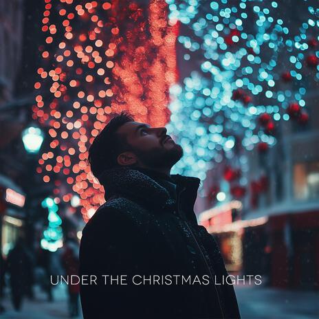 Under The Christmas Lights | Boomplay Music